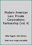 Hardcover Modern American Law: Private Corporations; Partnership (Vol. 4) Book