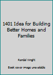 Paperback 1401 Idea for Building Better Homes and Families Book