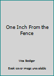 Paperback One Inch From the Fence Book
