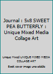 Journal : 5x8 SWEET PEA BUTTERFLY : Unique Mixed Media Collage Art