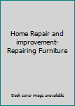 Unknown Binding Home Repair and improvement- Repairing Furniture Book