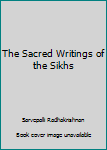 Paperback The Sacred Writings of the Sikhs Book