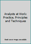 Hardcover Analysts at Work: Practice, Principles and Techniques Book