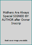 Hardcover Mothers Are Always Special SIGNED BY AUTHOR after Owner Inscrip Book