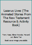 Paperback Lazarus Lives (The Animated Stories From The New Testament Resource & Activity Book) Book