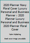 2020 Planner Navy Floral Cover Luxury Personal and Business Planner : 2020 Planner Luxury Personal and Business 2020 Planner Floral Cover