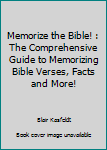Paperback Memorize the Bible! : The Comprehensive Guide to Memorizing Bible Verses, Facts and More! Book