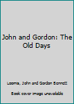 Paperback John and Gordon: The Old Days Book