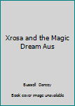 Xrosa and the Magic Dream Aus