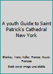 Hardcover A youth Guide to Saint Patrick's Cathedral New York Book