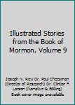 Illustrated Stories from the Book of Mormon, Volume 9