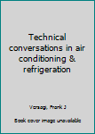 Unknown Binding Technical conversations in air conditioning & refrigeration Book