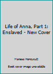 Paperback Life of Anna, Part 1: Enslaved - New Cover Book