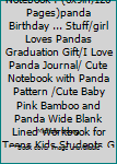 Composition Notebook : (6x9in,120 Pages)panda Birthday ... Stuff/girl Loves Pandas Graduation Gift/I Love Panda Journal/ Cute Notebook with Panda Pattern /Cute Baby Pink Bamboo and Panda Wide Blank Li