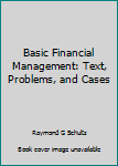 Hardcover Basic Financial Management: Text, Problems, and Cases Book