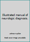 Unknown Binding Illustrated manual of neurologic diagnosis. Book