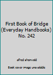 First Book of Bridge (Everyday Handbooks) No. 242