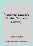 Unknown Binding Preschool Leader's Guide (Outback Games) Book