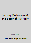 Hardcover Young Melbourne & the Story of His Marri Book