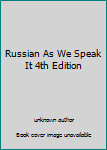 Unknown Binding Russian As We Speak It 4th Edition Book