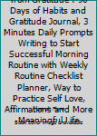 All Good Things Come from Gratitude : 90 Days of Habits and Gratitude Journal, 3 Minutes Daily Prompts Writing to Start Successful Morning Routine with Weekly Routine Checklist Planner, Way to Practic