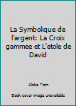 Paperback La Symbolique de l'argent: La Croix gammee et L'etole de David [French] Book