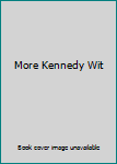 Unknown Binding More Kennedy Wit Book