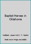 Paperback Baptist Heroes in Oklahoma Book