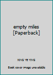 Paperback empty miles [Paperback] Book