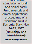 Non-invasive Stimulation of Brain and Spinal Cord: Proceedings of a Workshop Held in Sorrento, Italy, May 24-29,1987 (Neurology & Neurobiology S,)