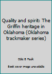 Hardcover Quality and spirit: The Griffin heritage in Oklahoma (Oklahoma trackmaker series) Book