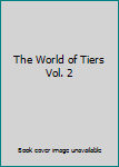 The World of Tiers Vol. 2