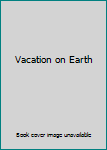 Paperback Vacation on Earth Book