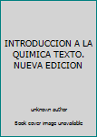 Unknown Binding INTRODUCCION A LA QUIMICA TEXTO. NUEVA EDICION [Spanish] Book