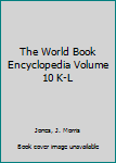 Hardcover The World Book Encyclopedia Volume 10 K-L Book