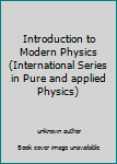Unknown Binding Introduction to Modern Physics (International Series in Pure and applied Physics) Book