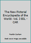 Hardcover The New Pictorial Encyclopedia of the World: Vol. 3 BIL - CAR Book