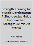 Hardcover-spiral Strength Training for Muscle Development: A Step-by-step Guide Improve Your Strength 20-minute Worko Book