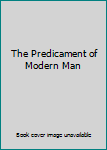 Hardcover The Predicament of Modern Man Book