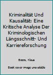 Paperback Kriminalität Und Kausalität: Eine Kritische Analyse Der Kriminologischen Längsschnitt- Und Karriereforschung [German] Book