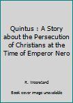 Paperback Quintus : A Story about the Persecution of Christians at the Time of Emperor Nero Book