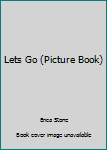 Hardcover Lets Go (Picture Book) Book