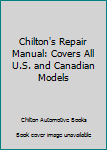 Paperback Chilton's Repair Manual: Covers All U.S. and Canadian Models Book