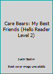 Library Binding Care Bears: My Best Friends (Hello Reader Level 2) Book