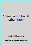 Hardcover A Cow on the Line & Other Thom Book