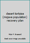 Unknown Binding desert tortoise (mojave population) recovery plan Book