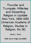 Hardcover Thunder and Trumpets: Millerites and Dissenting Religion in Upstate New York, 1800-1850 (American Academy of Religion, Studies in Religion, No 38) Book