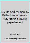 Paperback My life and music;: &, Reflections on music (St. Martin's music paperbacks) Book