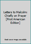 Letters to Malcolm: Chiefly on Prayer [First American Edition]
