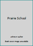 Unknown Binding Prairie School Book